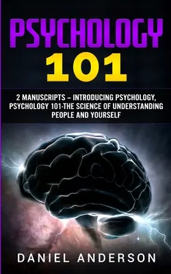 Psychológia 101: 2 rukopisy - Predstavujeme psychológiu, Psychológia 101 - Veda o porozumení ľuďom a sebe samému - Psychology 101: 2 Manuscripts - Introducing Psychology, Psychology 101 - The science of understanding people and yourself
