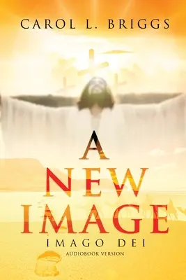 Nový obraz: Nový obraz: Imago Dei (Audioknižná verzia) - A New Image: Imago Dei (Audiobook Version)
