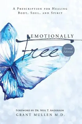 Emocionálne slobodný: Vydanie knihy: Recept na uzdravenie tela, duše a ducha - Emotionally Free: A Prescription for Healing Body, Soul, and Spirit
