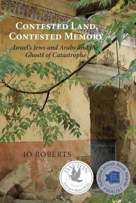 Sporná krajina, sporná pamäť: Židia a Arabi v Izraeli a duchovia katastrofy - Contested Land, Contested Memory: Israel's Jews and Arabs and the Ghosts of Catastrophe