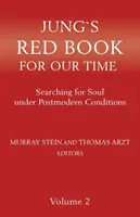 Jungova červená kniha pre našu dobu: Hľadanie duše v postmoderných podmienkach 2. diel - Jung`s Red Book For Our Time: Searching for Soul under Postmodern Conditions Volume 2