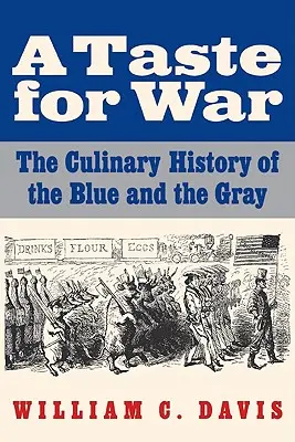 Chuť na vojnu: kulinárska história modrých a šedých - A Taste for War: The Culinary History of the Blue and the Gray