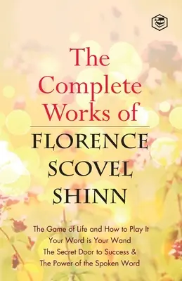 Kompletné dielo Florence Scovel Shinn - The Complete Works of Florence Scovel Shinn