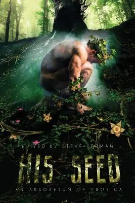 His Seed: An Arboretum of Erotica