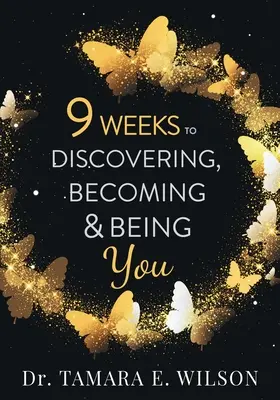 9 týždňov k objavovaniu, stávaniu sa a bytiu sebou - 9 Weeks to Discovering, Becoming & Being You