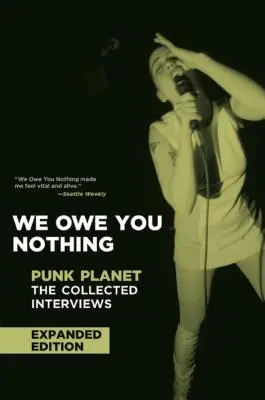 Nič vám nedlhujeme: rozšírené vydanie: Punk Planet: Punk Punk: rozšírené vydanie: Punk Punk: rozšírené vydanie: Punk Punk: rozšírené vydanie - We Owe You Nothing: Expanded Edition: Punk Planet: The Collected Interviews