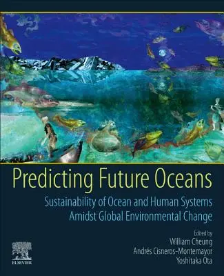 Predpovedanie budúcich oceánov: Udržateľnosť oceánskych a ľudských systémov uprostred globálnych environmentálnych zmien - Predicting Future Oceans: Sustainability of Ocean and Human Systems Amidst Global Environmental Change