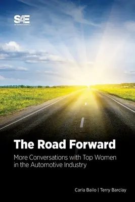 Cesta vpred: Ďalšie rozhovory so špičkovými ženami v automobilovom priemysle - The Road Forward: More Conversations with Top Women in the Automotive Industry