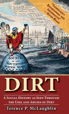 Špina: Sociálne dejiny z pohľadu používania a zneužívania špiny - Dirt: A social history as seen through the uses and abuses of dirt