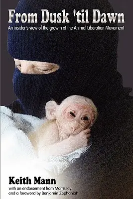 Od súmraku do úsvitu: pohľad zvnútra na rast hnutia za oslobodenie zvierat - From Dusk 'Til Dawn: An Insider's View of the Growth of the Animal Liberation Movement