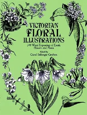 Viktoriánske kvetinové ilustrácie: 344 drevorytov exotických kvetov a rastlín - Victorian Floral Illustrations: 344 Wood Engravings of Exotic Flowers and Plants