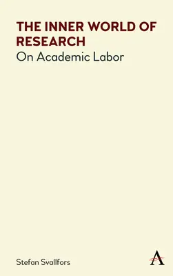 Vnútorný svet výskumu: O akademickej práci - The Inner World of Research: On Academic Labor