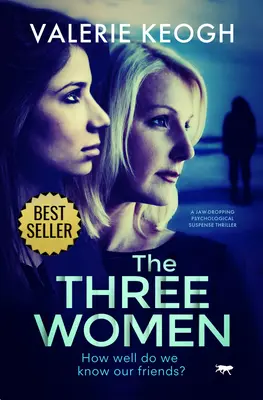 Tri ženy: Čeľuste padajúce psychologický napínavý triler - The Three Women: A Jaw-Dropping Psychological Suspense Thriller