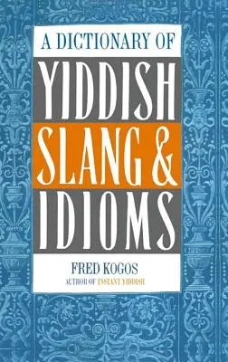 Slovník jidiš slangu a idiómov - A Dictionary of Yiddish Slang & Idioms