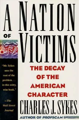 Národ obetí: Rozklad amerického charakteru - A Nation of Victims: The Decay of the American Character