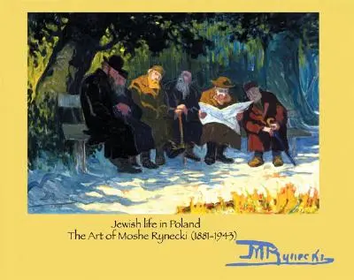 Židovský život v Poľsku: Umelecké dielo Mošeho Ryneckého (1881 - 1943) - Jewish Life in Poland: The Art of Moshe Rynecki (1881-1943)