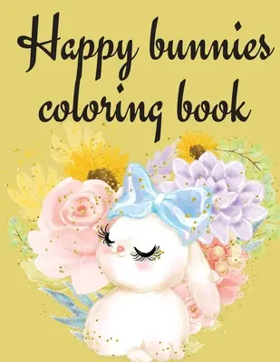 Kniha veselých zajačikov na vyfarbovanie - Happy Bunnies Coloring Book