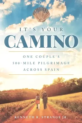 Je to tvoje Camino: 500-kilometrová púť jedného páru naprieč Španielskom - It's Your Camino: One Couple's 500-mile Pilgrimage Across Spain