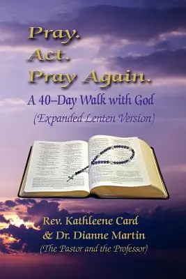 Modlitba. ACT. Modli sa znova. 40-dňové putovanie s Bohom (rozšírené pôstne vydanie) - Pray. ACT. Pray Again. a 40-Day Walk with God (Expanded Lenten Edition)