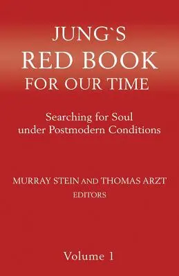 Jungova červená kniha pre našu dobu: Hľadanie duše v postmoderných podmienkach 1. diel - Jung`s Red Book For Our Time: Searching for Soul under Postmodern Conditions Volume 1