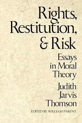 Práva, reštitúcia a riziko: Eseje z teórie morálky - Rights, Restitution, and Risk: Essays in Moral Theory