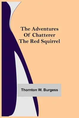 Dobrodružstvá červenej veveričky Chatterer - The Adventures of Chatterer the Red Squirrel