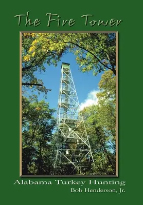 Ohnivá veža: Alabama Turkey Hunting - The Fire Tower: Alabama Turkey Hunting