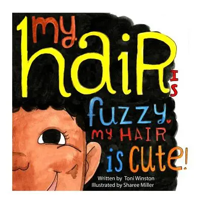 Moje vlasy sú strapaté Moje vlasy sú roztomilé - My Hair is Fuzzy My Hair is Cute