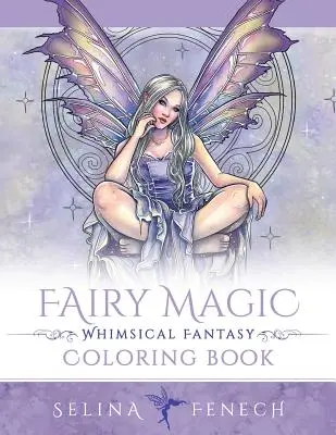 Kúzlo víl - rozmarné fantasy maľovanky - Fairy Magic - Whimsical Fantasy Coloring Book