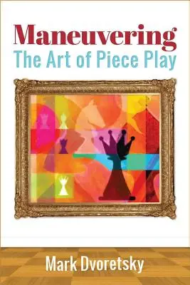 Manévrovanie: Umenie hry s figúrkami - Maneuvering: The Art of Piece Play