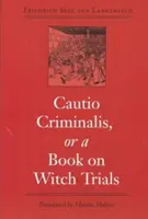 Cautio Criminalis alebo kniha o čarodejníckych procesoch - Cautio Criminalis, or a Book on Witch Trials