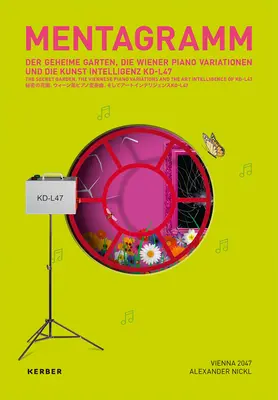 Mentagramm IV: Tajomná záhrada, Viedenské klavírne variácie a umelecká inteligencia Kd-L47 - Mentagramm IV: The Secret Garden, the Viennese Piano Variations and the Art Intelligence of Kd-L47