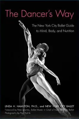 Cesta tanečníka: Sprievodca newyorského baletu pre myseľ, telo a výživu - The Dancer's Way: The New York City Ballet Guide to Mind, Body, and Nutrition
