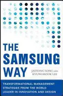 Cesta Samsungu: Samsung: transformačné stratégie riadenia od svetového lídra v oblasti inovácií a dizajnu - The Samsung Way: Transformational Management Strategies from the World Leader in Innovation and Design