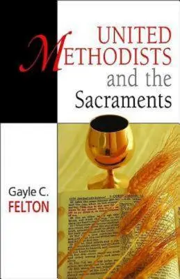 Zjednotení metodisti a sviatosti - United Methodists and the Sacraments