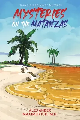 Záhady na rieke Matanzas: Vraždy na rieke Matanzas: nevysvetliteľné vraždy na rieke Matanzas: nevysvetliteľné vraždy na rieke Matanzas. - Mysteries on the Matanzas: Unexplained River Murders