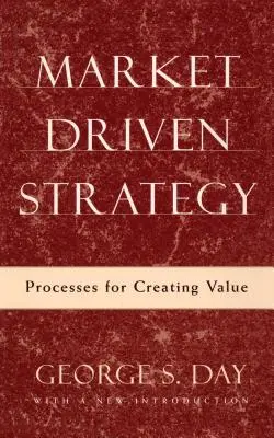 Stratégia riadená trhom: Procesy na vytváranie hodnoty - Market Driven Strategy: Processes for Creating Value