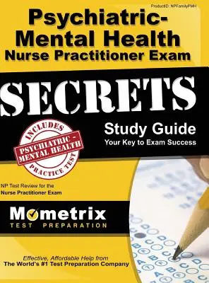 Psychiatric-Mental Health Nurse Practitioner Exam Secrets (Tajomstvá skúšky pre zdravotné sestry v oblasti psychiatrie a duševného zdravia): NP Test Review for Nurse Practitioner Exam (Preskúmanie testu pre praktickú sestru) - Psychiatric-Mental Health Nurse Practitioner Exam Secrets: NP Test Review for the Nurse Practitioner Exam