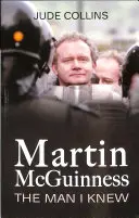 Martin McGuinness:: Muž, ktorého som poznal - Martin McGuinness:: The Man I Knew