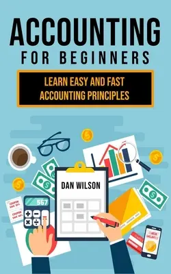 Účtovníctvo pre začiatočníkov: Naučte sa ľahko a rýchlo zásady účtovníctva - Accounting for Beginners: Learn easy and fast Accounting Principles