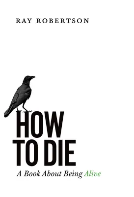 Ako zomrieť: Kniha o tom, ako byť nažive - How to Die: A Book about Being Alive