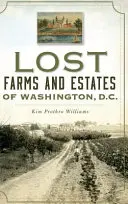 Stratené farmy a panstvá Washingtonu, D.C. - Lost Farms and Estates of Washington, D.C.