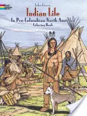 Život Indiánov v predkolumbovskej Severnej Amerike Omaľovánky - Indian Life in Pre-Columbian North America Coloring Book