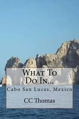 Čo robiť v...: Cabo San Lucas, Baja California Sur, Mexiko - What To Do In...: Cabo San Lucas, Baja California Sur, Mexico
