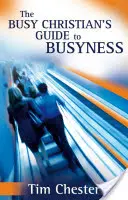 Sprievodca zaneprázdneného kresťana - The Busy Christian's Guide to Busyness