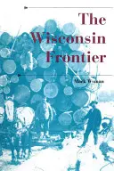 Wisconsinská hranica - The Wisconsin Frontier
