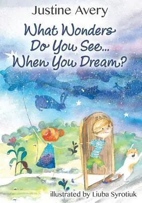 Aké zázraky vidíš... Keď snívaš? - What Wonders Do You See... When You Dream?
