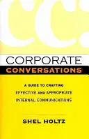 Firemné rozhovory: Príručka na tvorbu účinnej a vhodnej internej komunikácie - Corporate Conversations: A Guide to Crafting Effective and Appropriate Internal Communications
