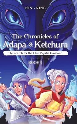 Kroniky Adapa a Kečuru: Hľadanie modrého krištáľového diamantu - The Chronicles of Adapa and Ketchura: The Search for the Blue Crystal Diamond