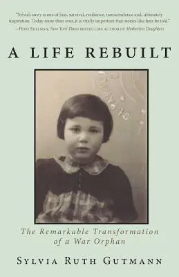 Prebudovaný život: Pozoruhodná premena vojnovej siroty - A Life Rebuilt: The Remarkable Transformation of a War Orphan